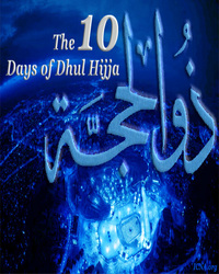 Virtues of the Ten Days of Dhul-hijjah